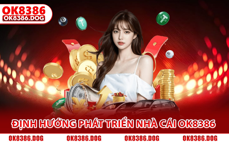 Định hướng phát triển nhà cái Ok8386 trong tương lai
