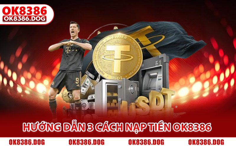 Nạp Tiền Ok8386 Siêu Tốc, Hỗ Trợ Đa Kênh Cho Tân Binh 2026 2 Hướng dẫn 3 cách nạp tiền Ok8386 nhanh, thuận tiện nhất