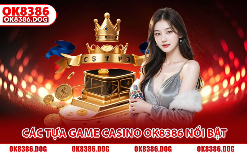 Casino Ok8386 | Sòng Bạc Online Lôi Cuốn Mọi Bet Thủ 2026 3 List các tựa game Casino Ok8386 nổi bật, thưởng lớn