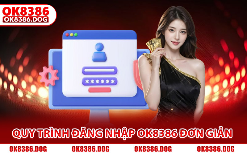 Quy trình đăng nhập Ok8386 đơn giản cho tân binh