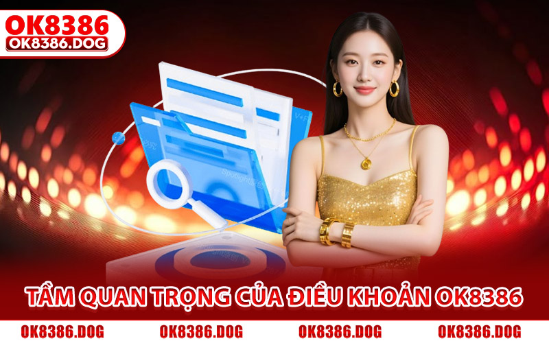 Điều Khoản Điều Kiện Ok8386 Cập Nhật Cụ Thể, Mới Nhất 2026 1 Tầm quan trọng của điều khoản điều kiện kiện Ok8386