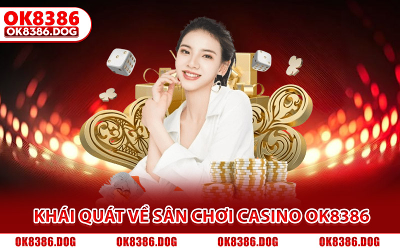 Casino Ok8386 | Sòng Bạc Online Lôi Cuốn Mọi Bet Thủ 2026 1 Vài nét khái quát về sân chơi Casino Ok8386 hút khách